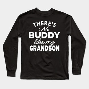 Grandpa / Grandma - There's no buddy like my grandson Long Sleeve T-Shirt